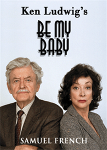 Ken Ludwig's Be My Baby