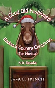 A Good Old Fashioned Redneck Country Christmas: The Musical