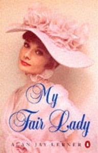 My Fair Lady: Musical Play in Two Acts Based on 'Pygmalion' by Bernard Shaw