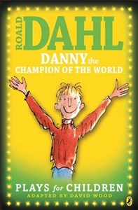 Danny the Champion of the World: Plays for Children