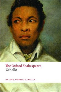 The Oxford Shakespeare: Othello - The Moor of Venice