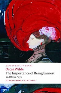 The Importance of Being Earnest and Other Plays (Oxford Classics: Lady Windermere's Fan, Salome, A Woman of No Importance, An Ideal Husband Importance of Being Earnest)
