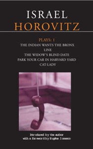 Horovitz Plays: v. 1: 'The Indian Wants the Bronx', 'Line', 'The Widow's Blind Date', 'Park Your Car in Harvard Yard', 'Cat-lady'