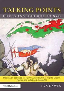 Talking Points for Shakespeare Plays: Discussion Activities for Hamlet, A Midsummer Night's Dream, Romeo and Juliet and Richard III