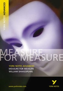 Measure for Measure: York Notes Advanced: Notes