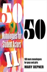 50/50 Monologues for Student Actors II: 100 More Monologues for Guys & Girls