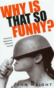 Why is That so Funny?: A Practical Exploration of Physical Comedy