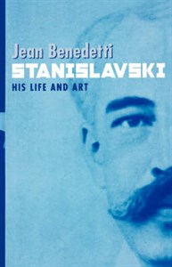 Stanislavski: His Life and Art - a Biography