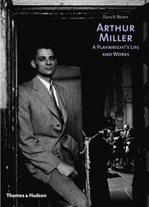 Arthur Miller: A Playwright's Life and Works