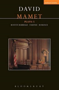 Mamet Plays 5: Boston Marriage, Faustus, Romance