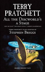 All the Discworld's a Stage: 'Unseen Academicals', 'Feet of Clay' and 'The Rince Cycle'