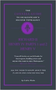 Connell Guide to Shakespeare's Second Tetralogy - Richard II; Henry IV parts I & II; Henry V