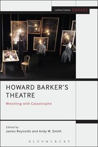 Howard Barker's Theatre: Wrestling with Catastrophe - Methuen Drama Engage