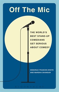 Off the Mic: The World's Best Stand-Up Comedians Get Serious About Comedy