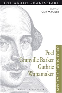 Poel, Granville Barker, Guthrie, Wanamaker - Great Shakespeareans Volume XV