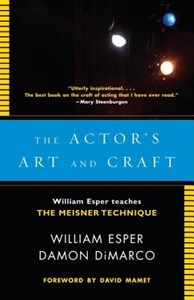 The Actor's Art and Craft: William Esper Teaches the Meisner Technique