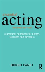 Essential Acting: A Practical Handbook for Actors, Teachers and Directors (Second Edition)