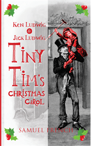 Ken Ludwig's and Jack Ludwig's Tiny Tim's Christmas Carol