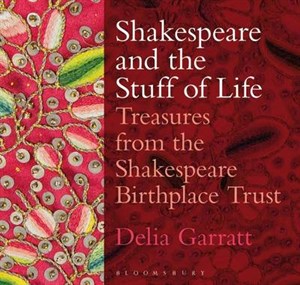 Shakespeare and the Stuff of Life: Treasures from the Shakespeare Birthplace Trust