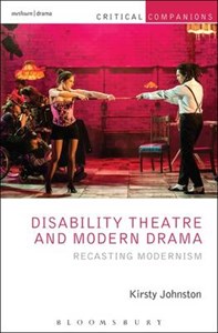 Disability Theatre and Modern Drama: Recasting Modernism - Critical Companions