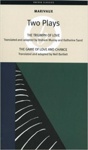 Marivaux: Two Plays (The Triumph of Love and The Game of Love and Chance)