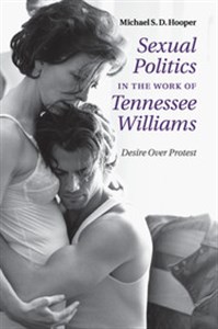 Sexual Politics in the Work of Tennessee Williams: Desire Over Protest