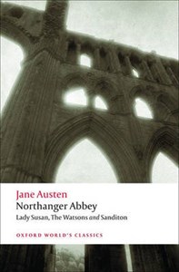 Northanger Abbey: WITH Lady Susan: Lady Susan ; The Watsons ; Sanditon - Oxford World's Classics