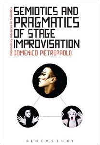 Semiotics and Pragmatics of Stage Improvisation - Bloomsbury Advances in Semiotics