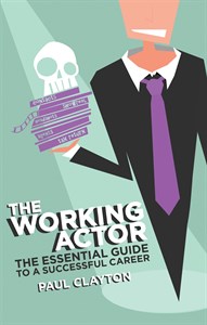 The Working Actor: The Essential Guide to a Successful Career