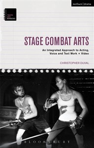 Stage Combat Arts: An Integrated Approach to Acting, Voice, and Text Work + Video