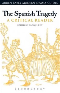 The Spanish Tragedy: A Critical Reader - Arden Early Modern Drama Guides