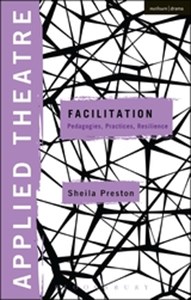 Applied Theatre: Facilitation Pedagogies, Practices, Resilience