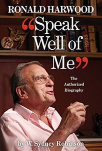 Speak Well of Me: The Authorized Biography of Ronald Harwood