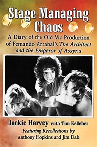 Stage Managing Chaos: A Diary of the Old Vic Production of Fernando Arrabal's The Architect and the Emperor of Assyria