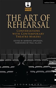 Art of Rehearsal: Conversations with Contemporary Theatre Makers