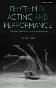 Rhythm in Acting and Performance: Embodied Approaches and Understandings