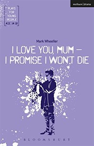 I Love You, Mum - I Promise I Won't Die