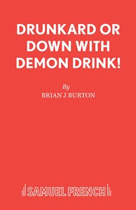 The Drunkard or Down with Demon Drink!