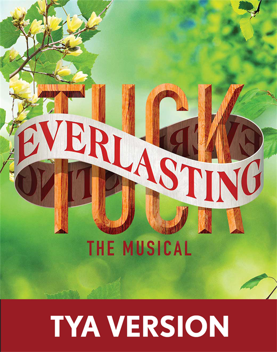Tuck Everlasting: Theatre for Young Audiences Edition