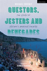 Questors, Jesters and Renegades : The Story of Britain's Amateur Theatre