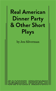 Real American Dinner Party & Other Short Plays