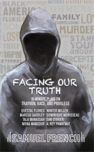 Facing Our Truth: Ten Minute Plays on Trayvon, Race and Privilege