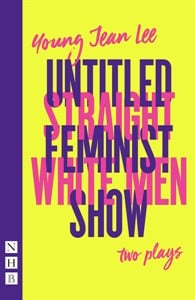 Straight White Men & Untitled Feminist Show: two plays