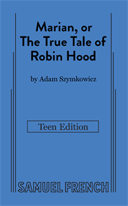 Marian, or The True Tale of Robin Hood: Teen Edition