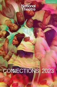 National Theatre Connections 2023 : 10 Plays for Young Performers