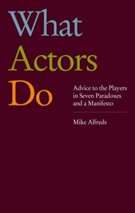 What Actors Do : Advice to the Players in Seven Paradoxes and a Manifesto