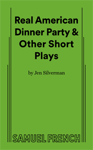 Real American Dinner Party & Other Short Plays